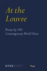 Book cover of At the Louvre: Poems by 100 Contemporary World Poets by Antoine Caro