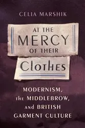 Book cover of At the Mercy of Their Clothes by Celia Marshik