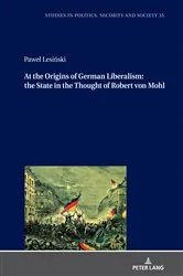 Book cover of At the Origins of German Liberalism: the State in the Thought of Robert von Mohl by Teresa Fazan