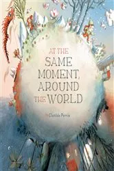 Book cover of At the Same Moment, Around the World by Clotilde Perrin