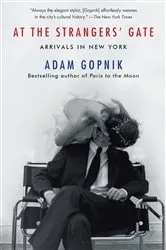 Book cover of At the Strangers' Gate by Adam Gopnik