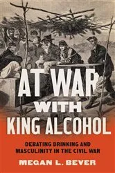 Book cover of At War with King Alcohol by Megan L. Bever