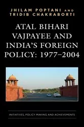 Book cover of Atal Bihari Vajpayee and India’s Foreign Policy: 1977-2004 by Jhilam Poptani