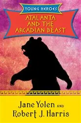 Book cover of Atalanta and the Arcadian Beast by Jane Yolen