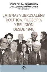 Book cover of ¿Atenas y Jerusalén? Política, filosofía y religión desde 1945 by Jorge del Palacio Martín