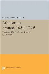 Book cover of Atheism in France, 1650-1729, Volume I by Alan Charles Kors