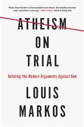 Book cover of Atheism on Trial by Louis Markos