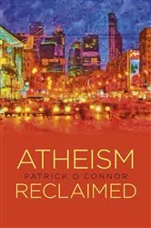 Book cover of Atheism Reclaimed by Patrick O'Connor