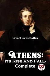 Book cover of Athens : Its Rise and Fall-complete by Edward Bulwer Lytton