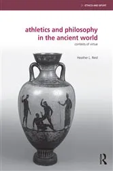 Book cover of Athletics and Philosophy in the Ancient World by Heather Reid