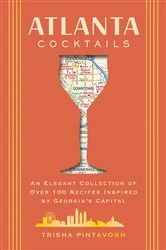 Book cover of Atlanta Cocktails by Trisha Pintavorn