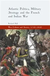 Book cover of Atlantic Politics, Military Strategy and the French and Indian War by Richard Hall