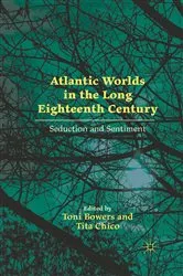 Book cover of Atlantic Worlds in the Long Eighteenth Century by T. Bowers