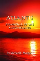Book cover of Atlantis, Downfall of the Motherland by Morgan, Michael, E