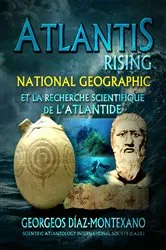 Book cover of ATLANTIS RISING National Geographic et la recherche scientifique de l'Atlantide by Georgeos Díaz-Montexano