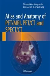 Book cover of Atlas and Anatomy of PET/MRI, PET/CT and SPECT/CT by E. Edmund Kim
