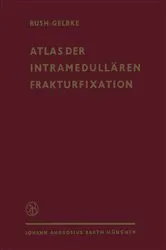 Book cover of Atlas der Intramedullären Frakturfixation nach Rush by L.V. Rush