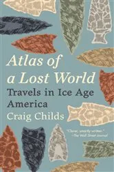 Book cover of Atlas of a Lost World by Craig Childs