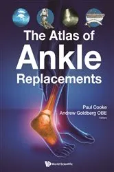 Book cover of Atlas Of Ankle Replacements, The by Andrew J Goldberg Obe