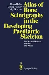 Book cover of Atlas of Bone Scintigraphy in the Developing Paediatric Skeleton by J. Guillet