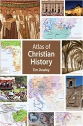 Book cover of Atlas of Christian History by Tim Dowley