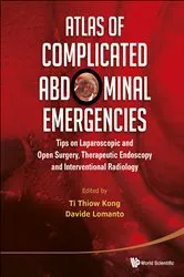 Book cover of Atlas Of Complicated Abdominal Emergencies: Tips On Laparoscopic And Open Surgery, Therapeutic Endoscopy And Interventional Radiology (With Dvd-rom) by Thiow Kong Ti