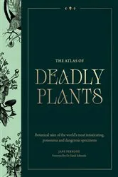 Book cover of Atlas of Deadly Plants by Jane Perrone