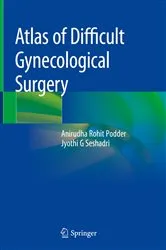 Book cover of Atlas of Difficult Gynecological Surgery by Anirudha Rohit Podder