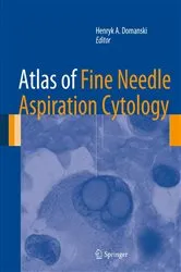 Book cover of Atlas of Fine Needle Aspiration Cytology by Henryk A. Domanski