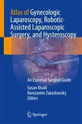 Book cover of Atlas of Gynecologic Laparoscopy, Robotic-Assisted Laparoscopic Surgery, and Hysteroscopy by Susan Khalil