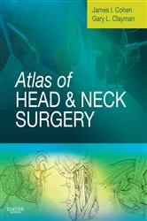 Book cover of Atlas of Head and Neck Surgery E-Book by Cohen MD, PhD, FACS, James I.