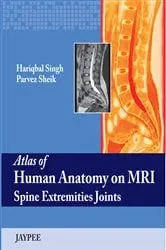 Book cover of Atlas Of Human Anatomy On MRI Spine Extremities Joints by Singh Hariqbal