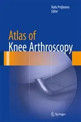 Book cover of Atlas of Knee Arthroscopy by Radu Prejbeanu