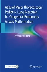 Book cover of Atlas of Major Thoracoscopic Pediatric Lung Resection for Congenital Pulmonary Airway Malformation by Arnaud Bonnard