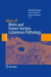 Book cover of Atlas of Mohs and Frozen Section Cutaneous Pathology by Michael Morgan