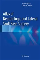 Book cover of Atlas of Neurotologic and Lateral Skull Base Surgery by John S. Oghalai