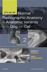 Book cover of Atlas of Normal Radiographic Anatomy and Anatomic Variants in the Dog and Cat - E-Book (2nd ed.) by Thrall DVM, PhD, Donald E.
