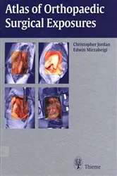 Book cover of Atlas of Orthopaedic Surgical Exposures by Christopher Jordan