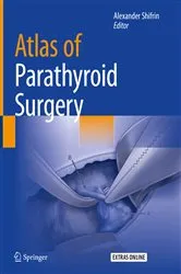 Book cover of Atlas of Parathyroid Surgery by Alexander Shifrin