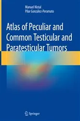 Book cover of Atlas of Peculiar and Common Testicular and Paratesticular Tumors by Manuel Nistal