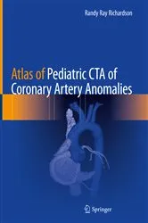 Book cover of Atlas of Pediatric CTA of Coronary Artery Anomalies by Randy Ray Richardson