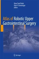 Book cover of Atlas of Robotic Upper Gastrointestinal Surgery by Omar Yusef Kudsi