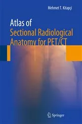 Book cover of Atlas of Sectional Radiological Anatomy for PET/CT by Mehmet T. Kitapci