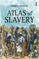 Book cover of Atlas of Slavery by James Walvin