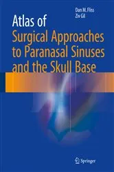 Book cover of Atlas of Surgical Approaches to Paranasal Sinuses and the Skull Base by Dan M. Fliss