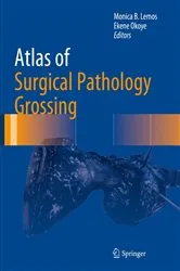 Book cover of Atlas of Surgical Pathology Grossing by Monica B. Lemos