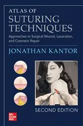 Book cover of Atlas of Suturing Techniques: Approaches to Surgical Wound, Laceration, and Cosmetic Repair, Second Edition (2nd ed.) by Jonathan Kantor