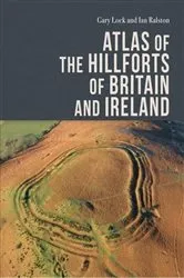 Book cover of Atlas of the Hillforts of Britain and Ireland by Gary Lock