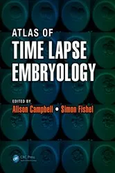 Book cover of Atlas of Time Lapse Embryology by Alison Campbell