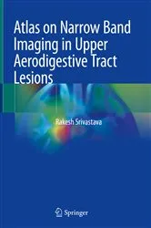 Book cover of Atlas on Narrow Band Imaging in Upper Aerodigestive Tract Lesions by Rakesh Srivastava